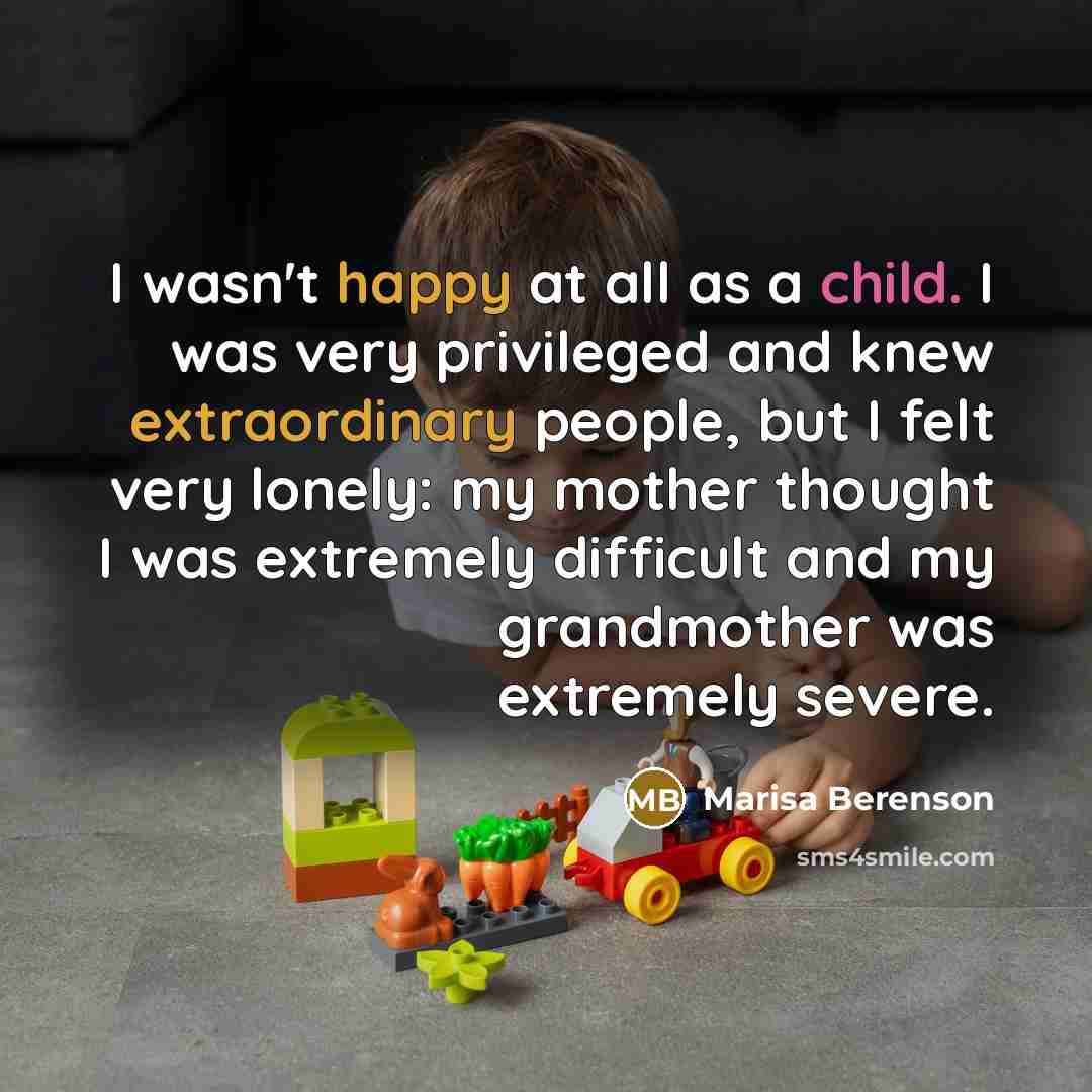 “I wasn't happy at all as a child. I was…” quote by Marisa Berenson