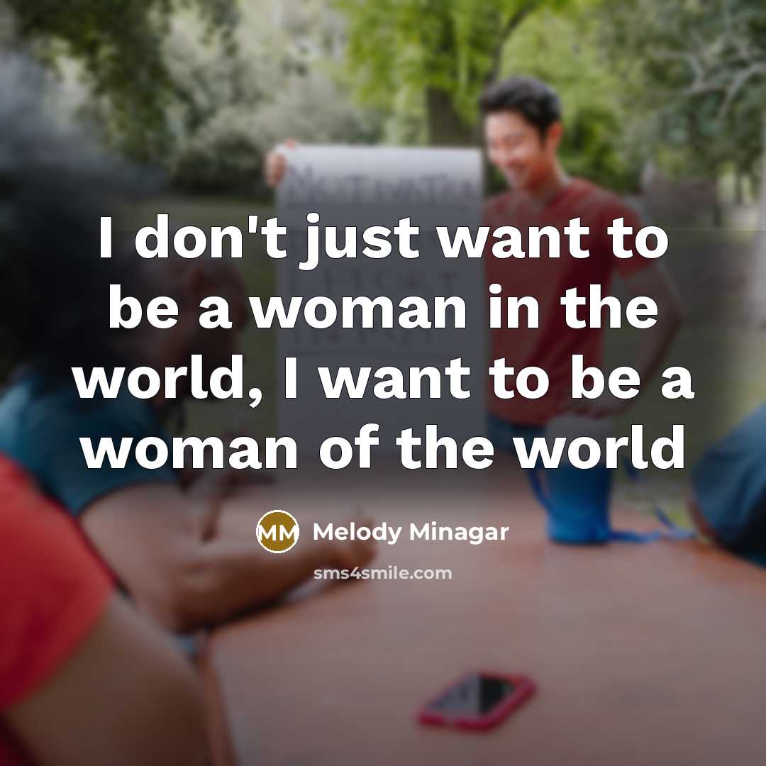 “I don't just want to be a woman in the…” quote by Melody Minagar