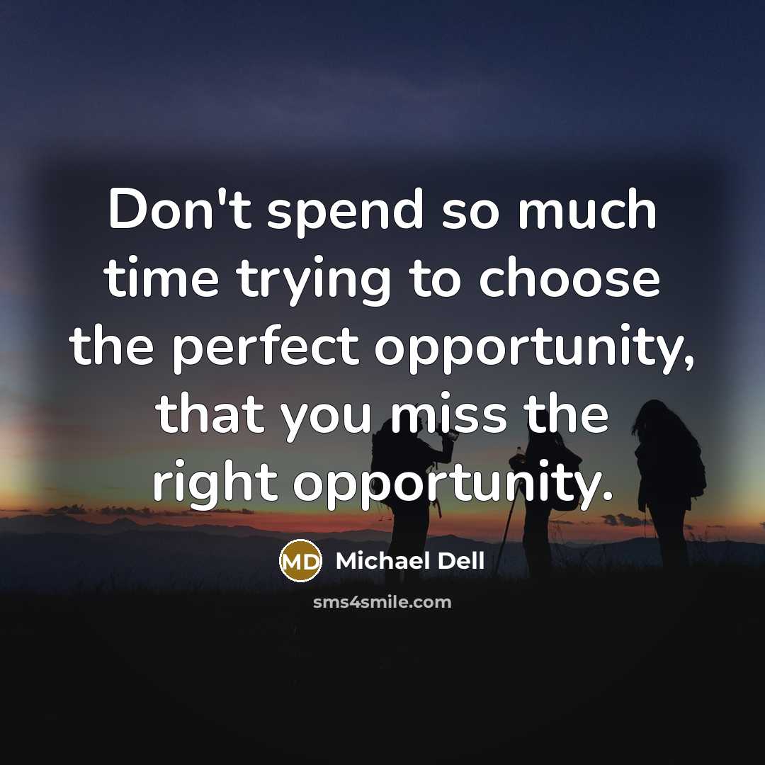 “Don't spend so much time trying to choose the perfect…” quote by Michael Dell