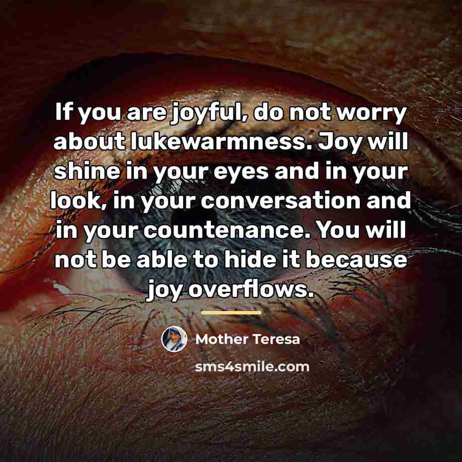 “If you are joyful, do not worry about lukewarmness. Joy…” quote by Mother Teresa