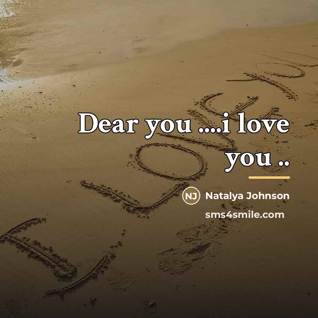 “Dear you ....i love you ..…” quote by Natalya Johnson
