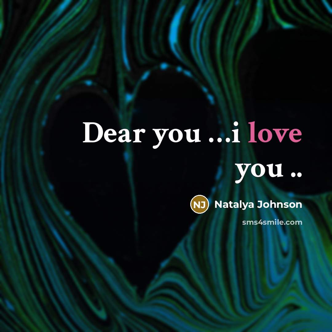 “Dear you …i love you ..” quote by Natalya Johnson