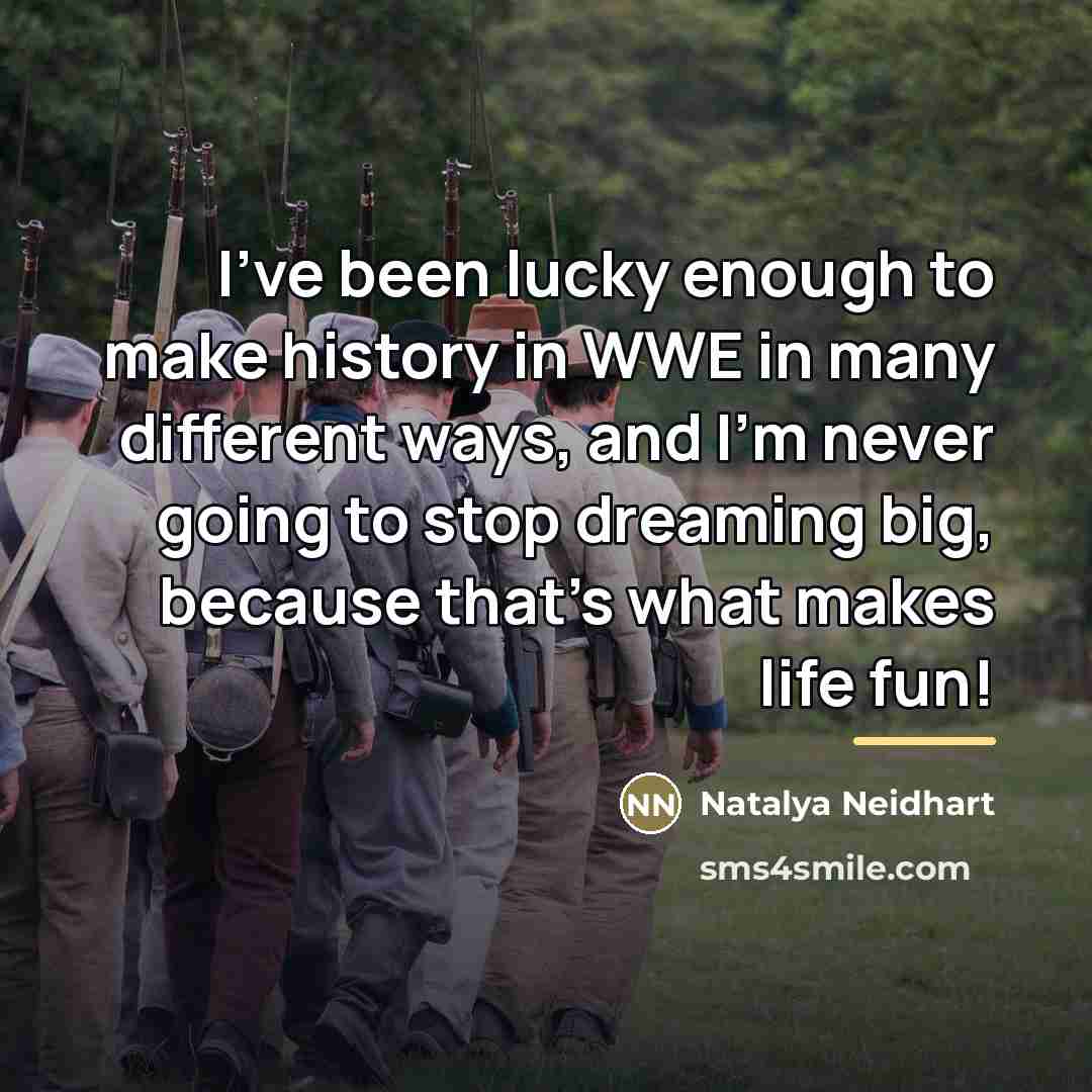 “I've been lucky enough to make history in WWE in…” quote by Natalya Neidhart