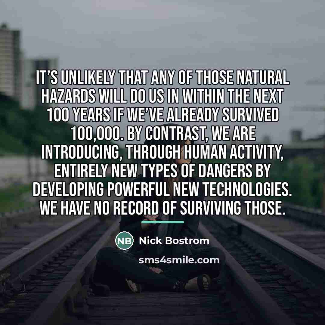 “It’s unlikely that any of those natural hazards will do…” quote by Nick Bostrom
