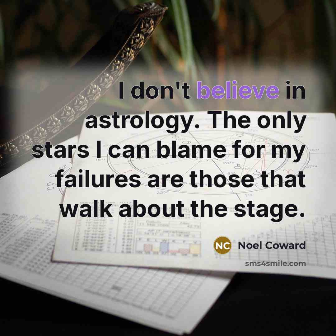 “I don't believe in astrology. The only stars I can…” quote by Noel Coward