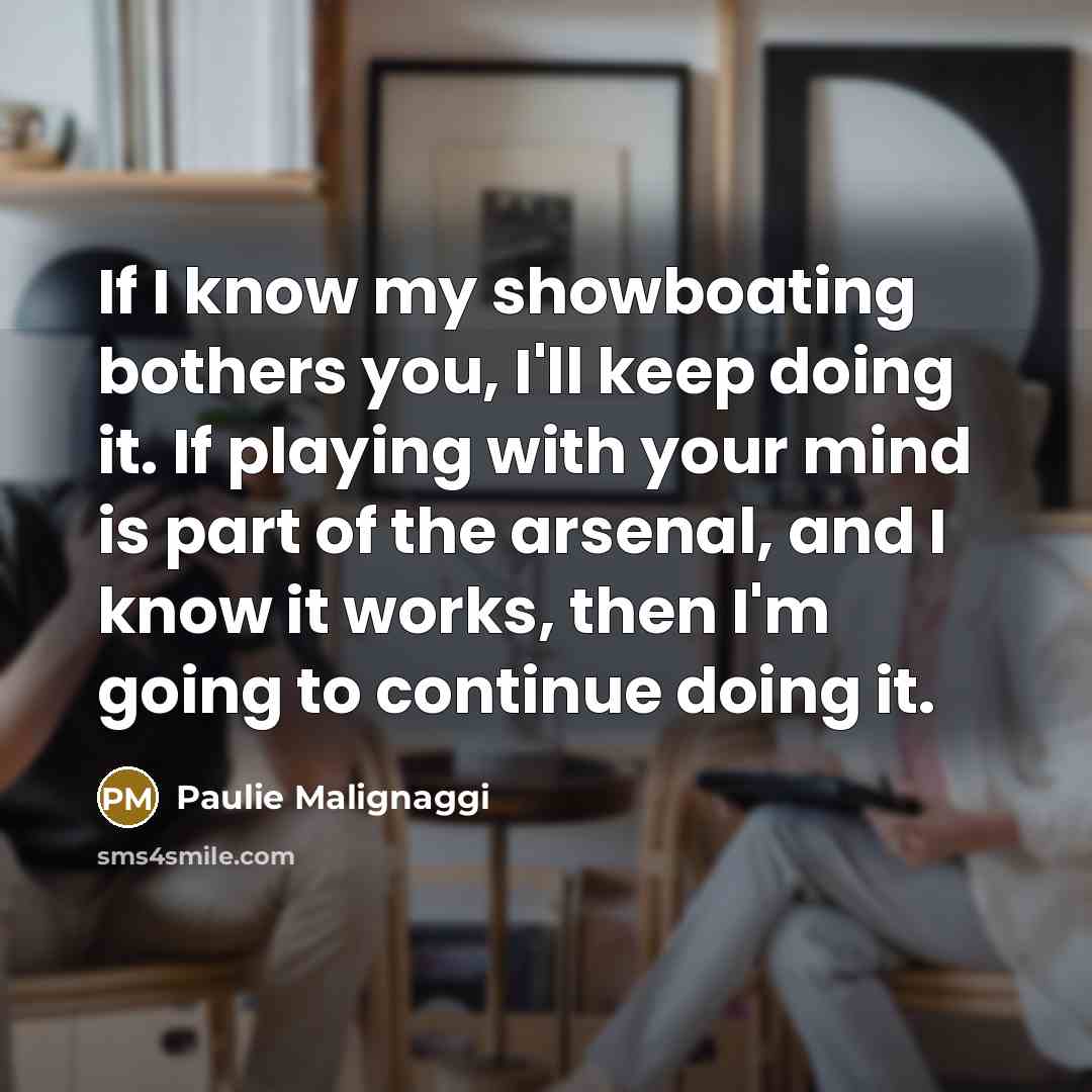 “If I know my showboating bothers you, I'll keep doing…” quote by Paulie Malignaggi