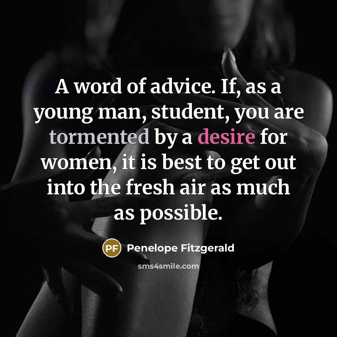 “A word of advice. If, as a young man, student,…” quote by Penelope Fitzgerald