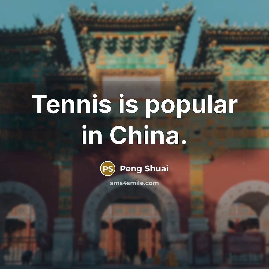 “Tennis is popular in China.…” quote by Peng Shuai