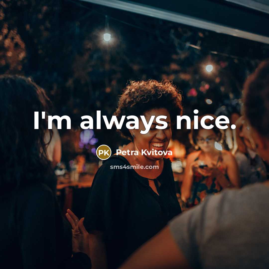 “I'm always nice.…” quote by Petra Kvitova