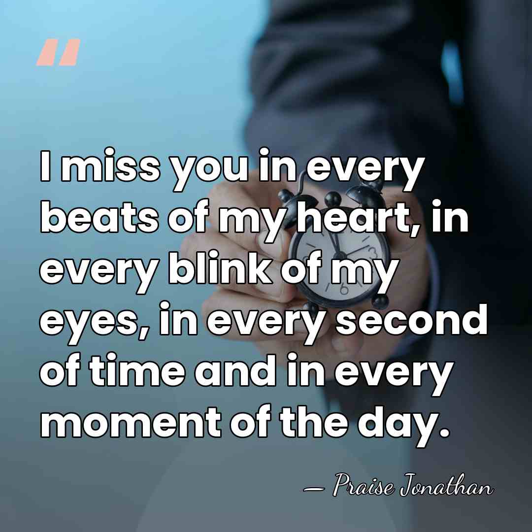 I miss you in every beats of my heart, in every blink&hellip; - Praise Jonathan