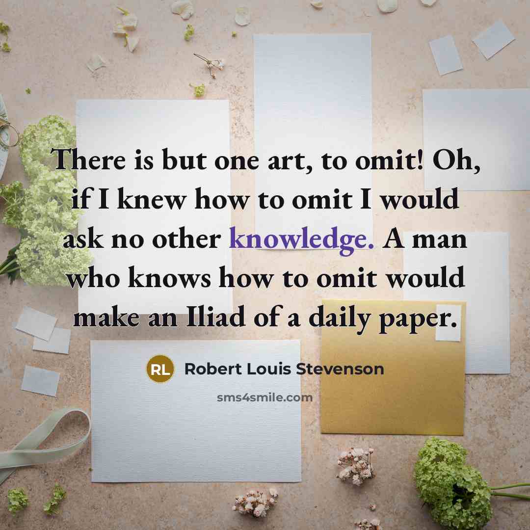 “There is but one art, to omit! Oh, if I…” quote by Robert Louis Stevenson
