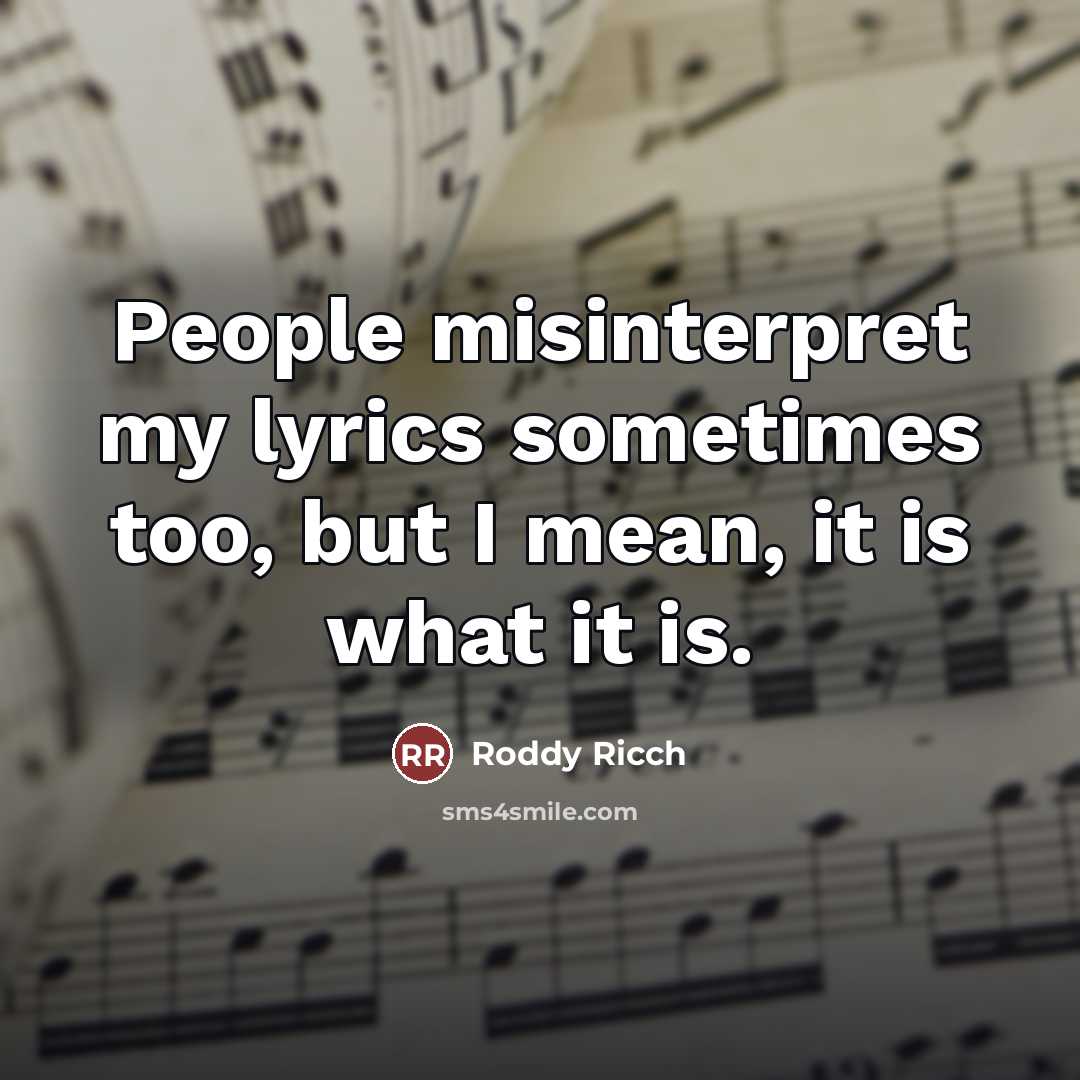 “People misinterpret my lyrics sometimes too, but I mean, it…” quote by Roddy Ricch