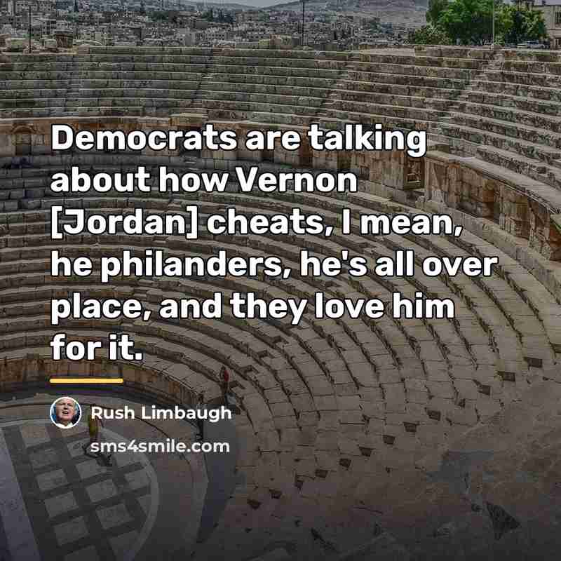 “Democrats are talking about how Vernon [Jordan] cheats, I mean,…” quote by Rush Limbaugh