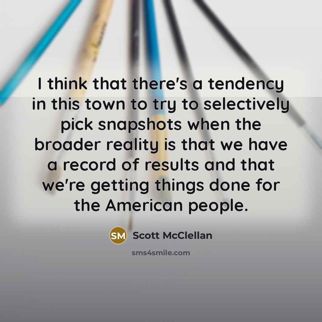 “I think that there's a tendency in this town to…” quote by Scott McClellan