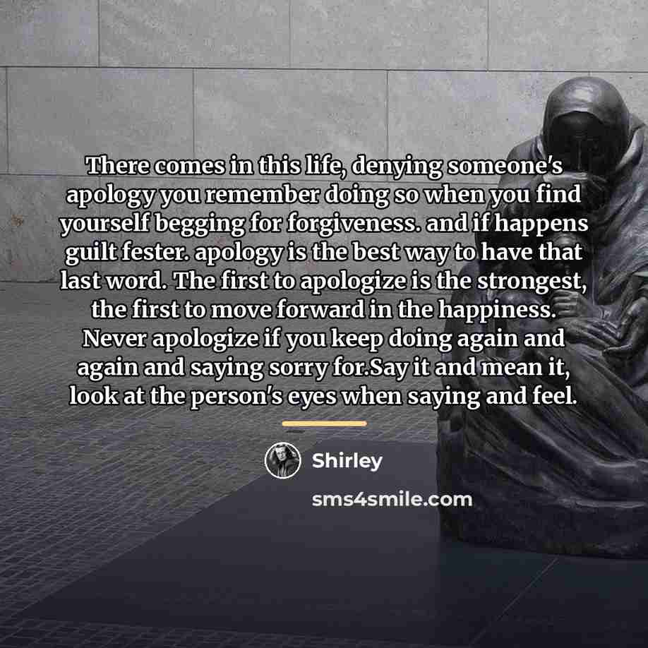 “There comes in this life, denying someone's apology you remember…” quote by Shirley