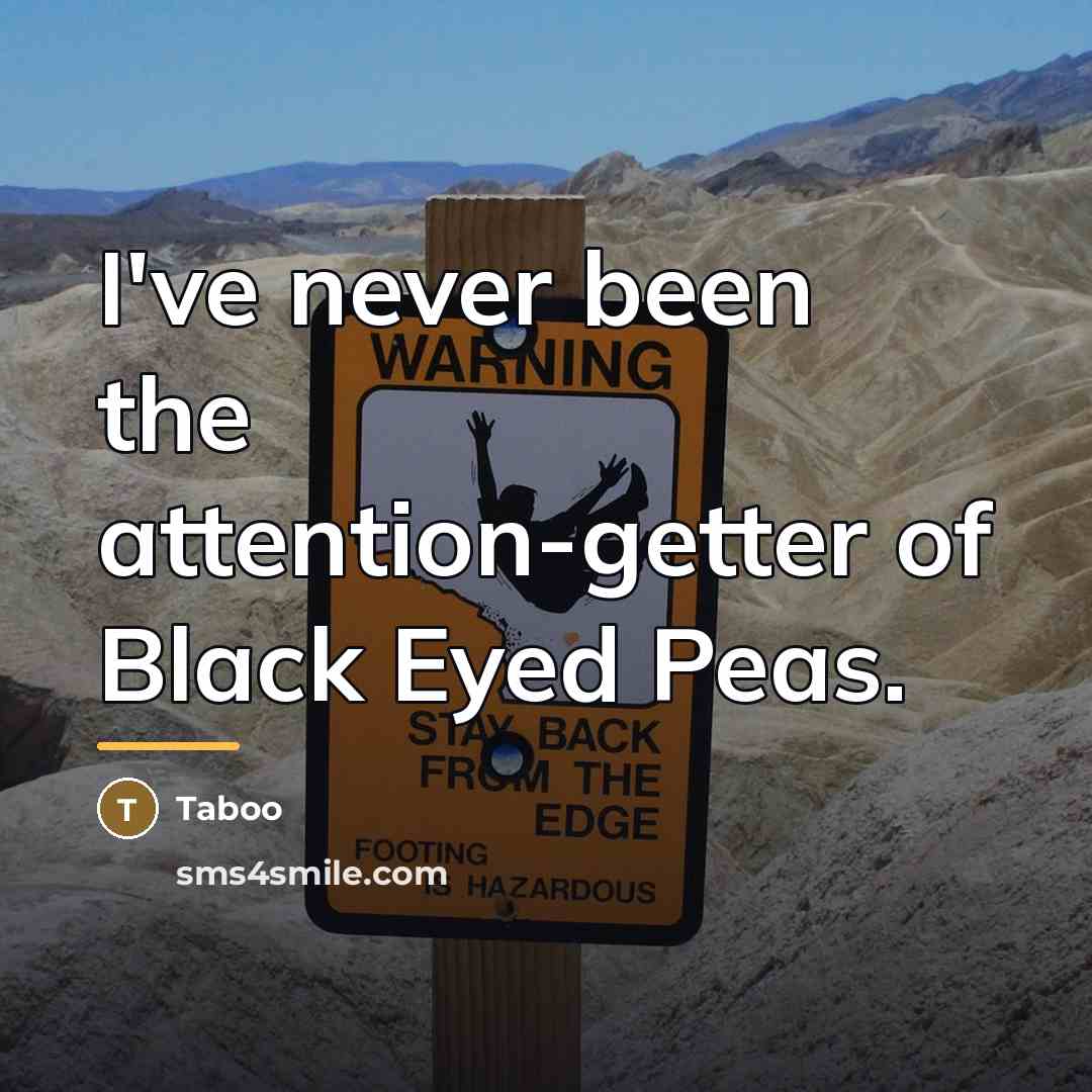 “I've never been the attention-getter of Black Eyed Peas.…” quote by Taboo