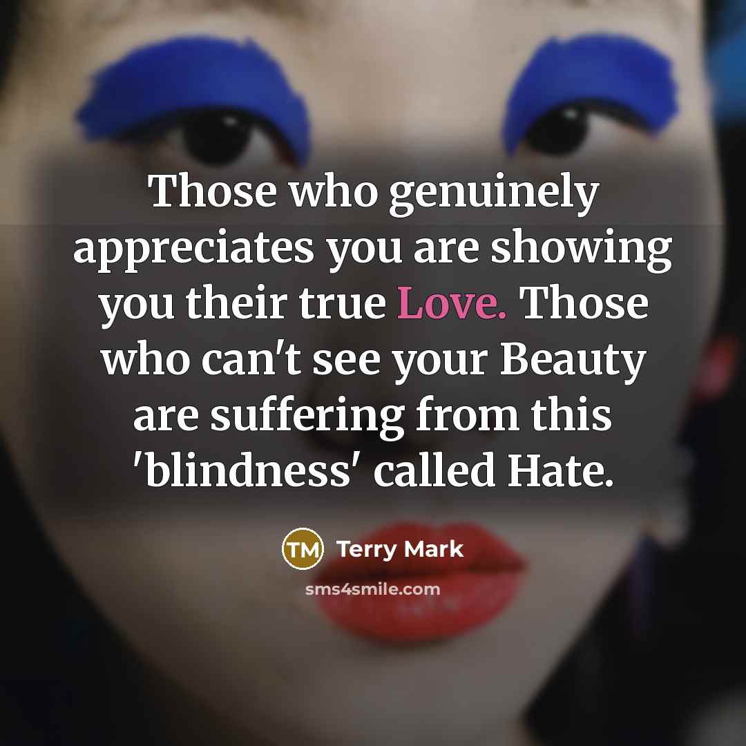 “Those who genuinely appreciates you are showing you their true…” quote by Terry Mark