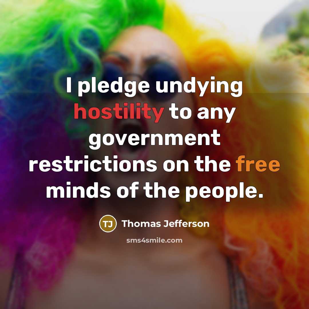 “I pledge undying hostility to any government restrictions on the…” quote by Thomas Jefferson
