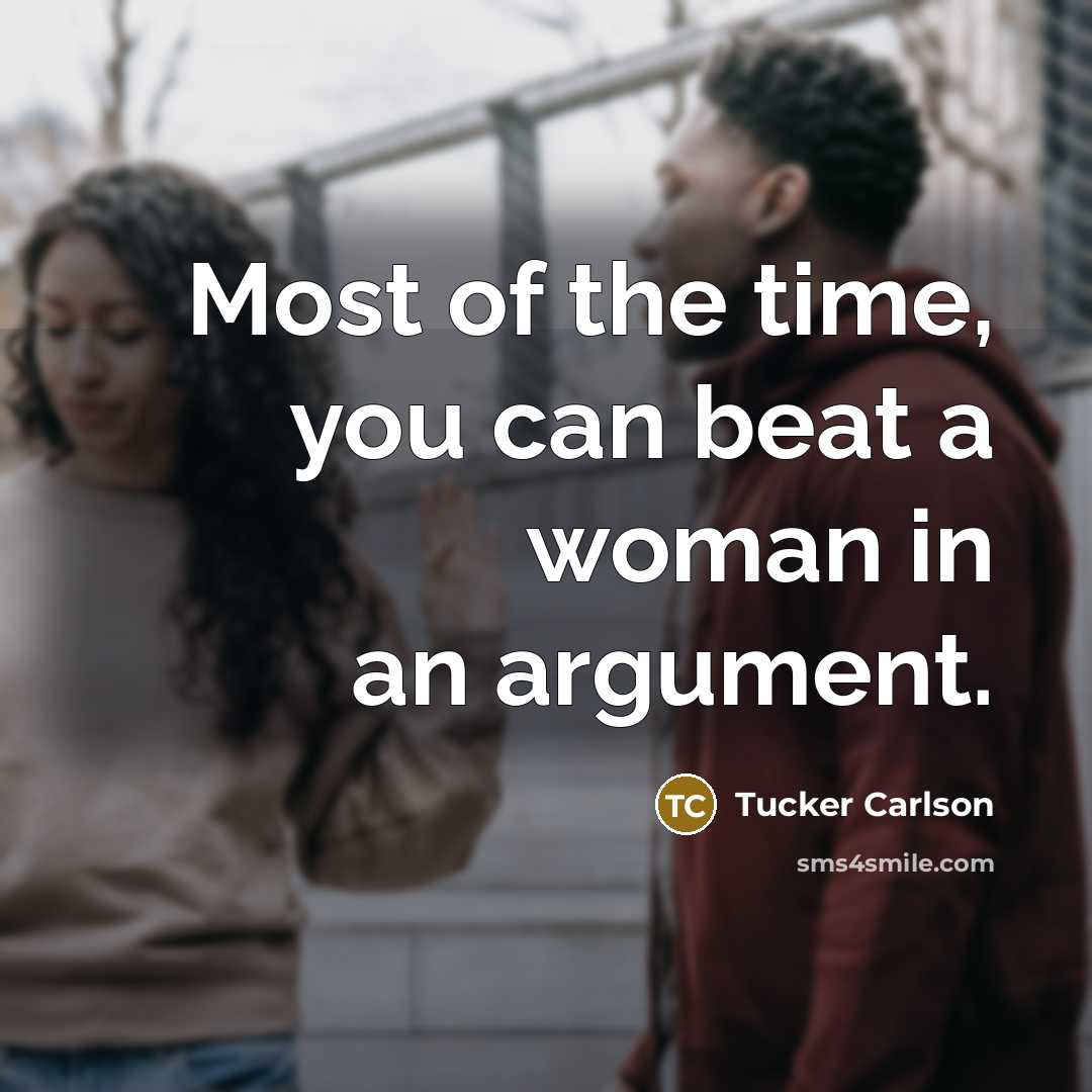 “Most of the time, you can beat a woman in…” quote by Tucker Carlson