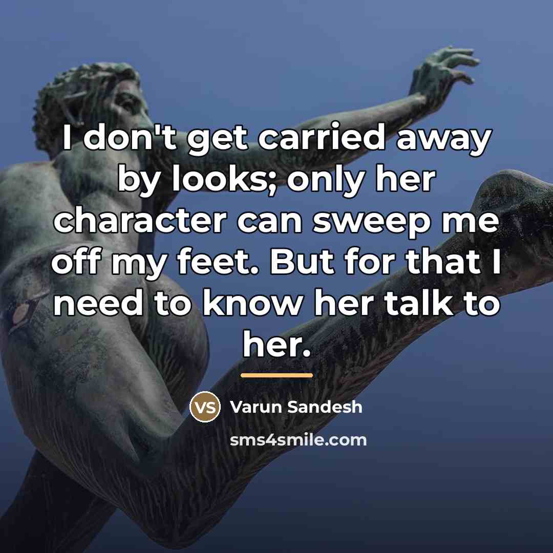 “I don't get carried away by looks; only her character…” quote by Varun Sandesh