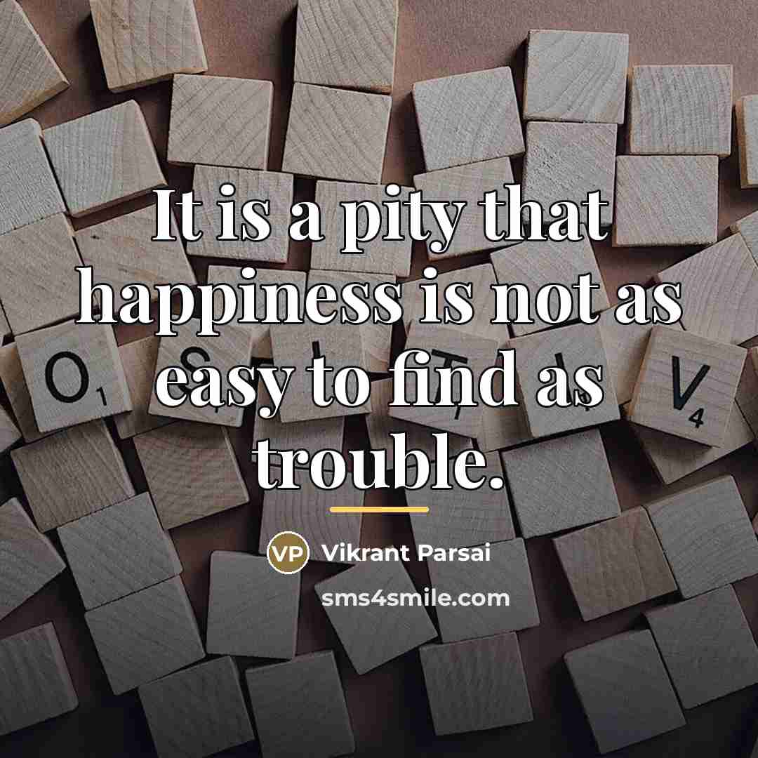 “It is a pity that happiness is not as easy…” quote by Vikrant Parsai