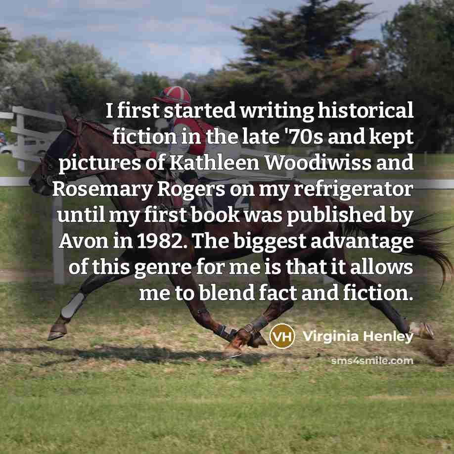 “I first started writing historical fiction in the late '70s…” quote by Virginia Henley