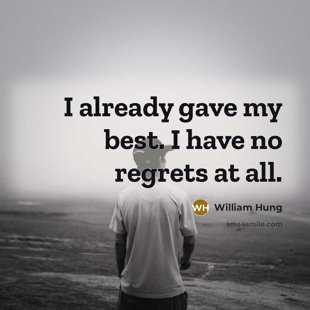 “I already gave my best. I have no regrets at…” quote by William Hung