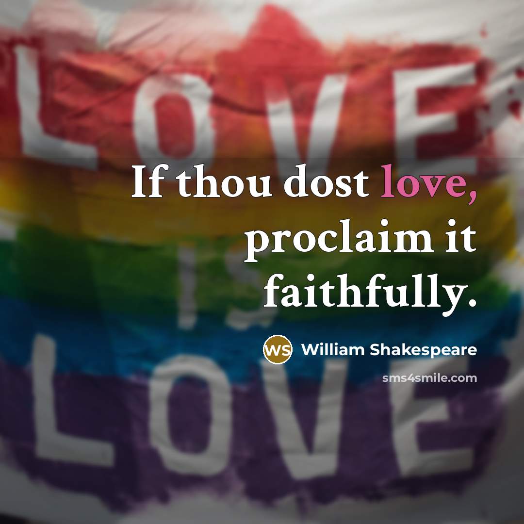 “If thou dost love, proclaim it faithfully.…” quote by William Shakespeare