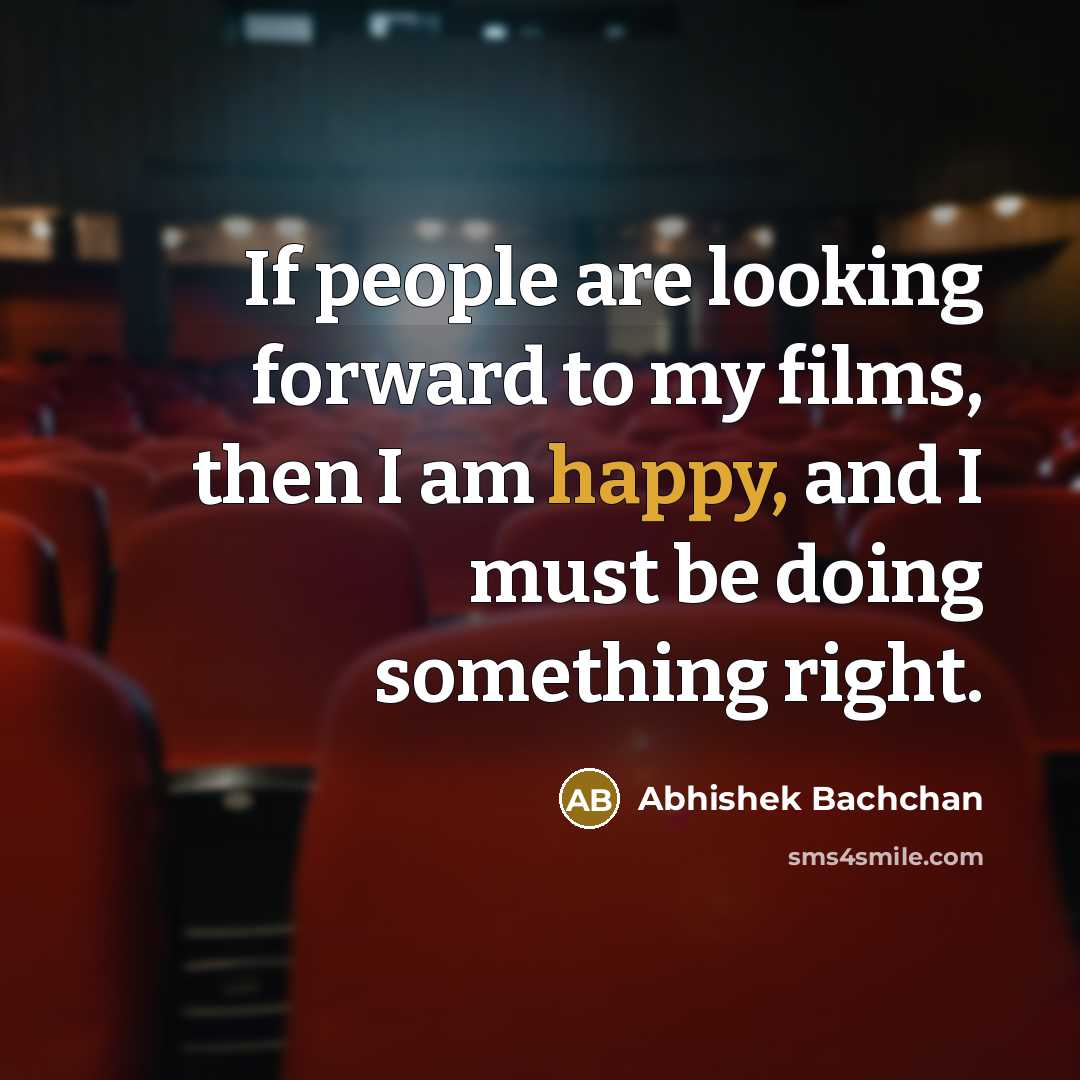 “If people are looking forward to my films, then I…” quote by Abhishek Bachchan