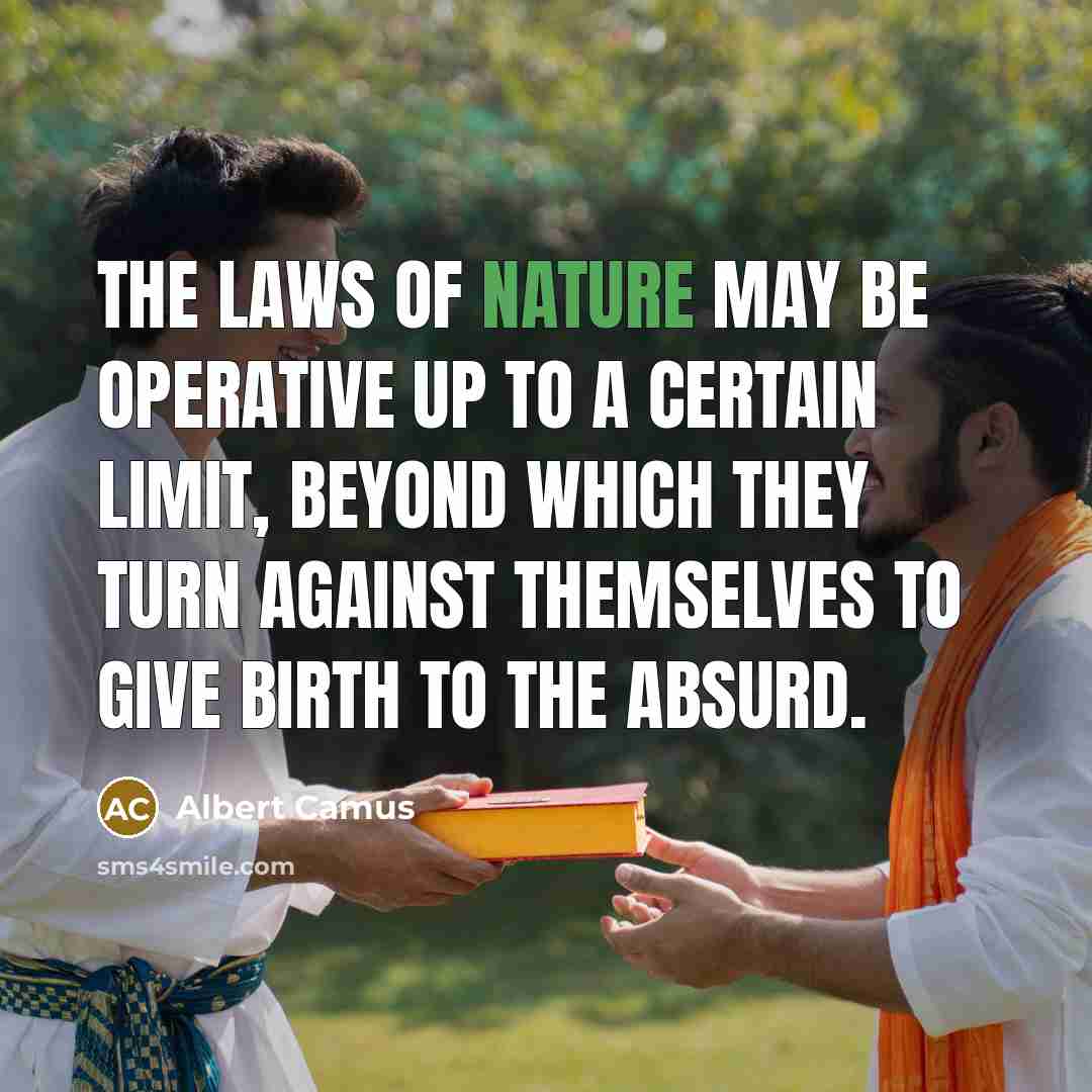“The laws of nature may be operative up to a…” quote by Albert Camus