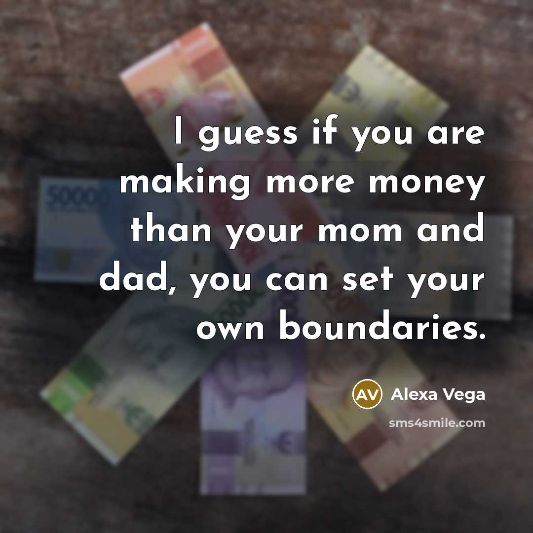“I guess if you are making more money than your…” quote by Alexa Vega