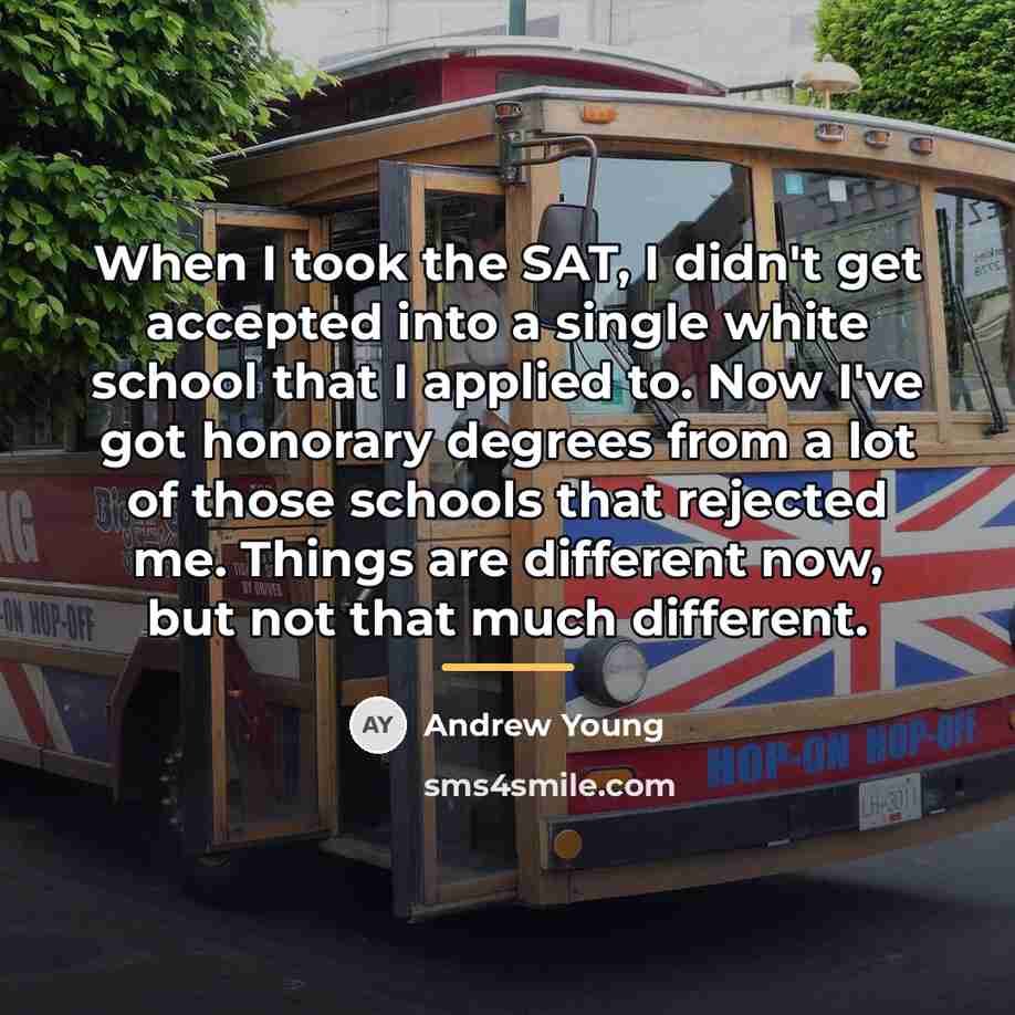 “When I took the SAT, I didn't get accepted into…” quote by Andrew Young