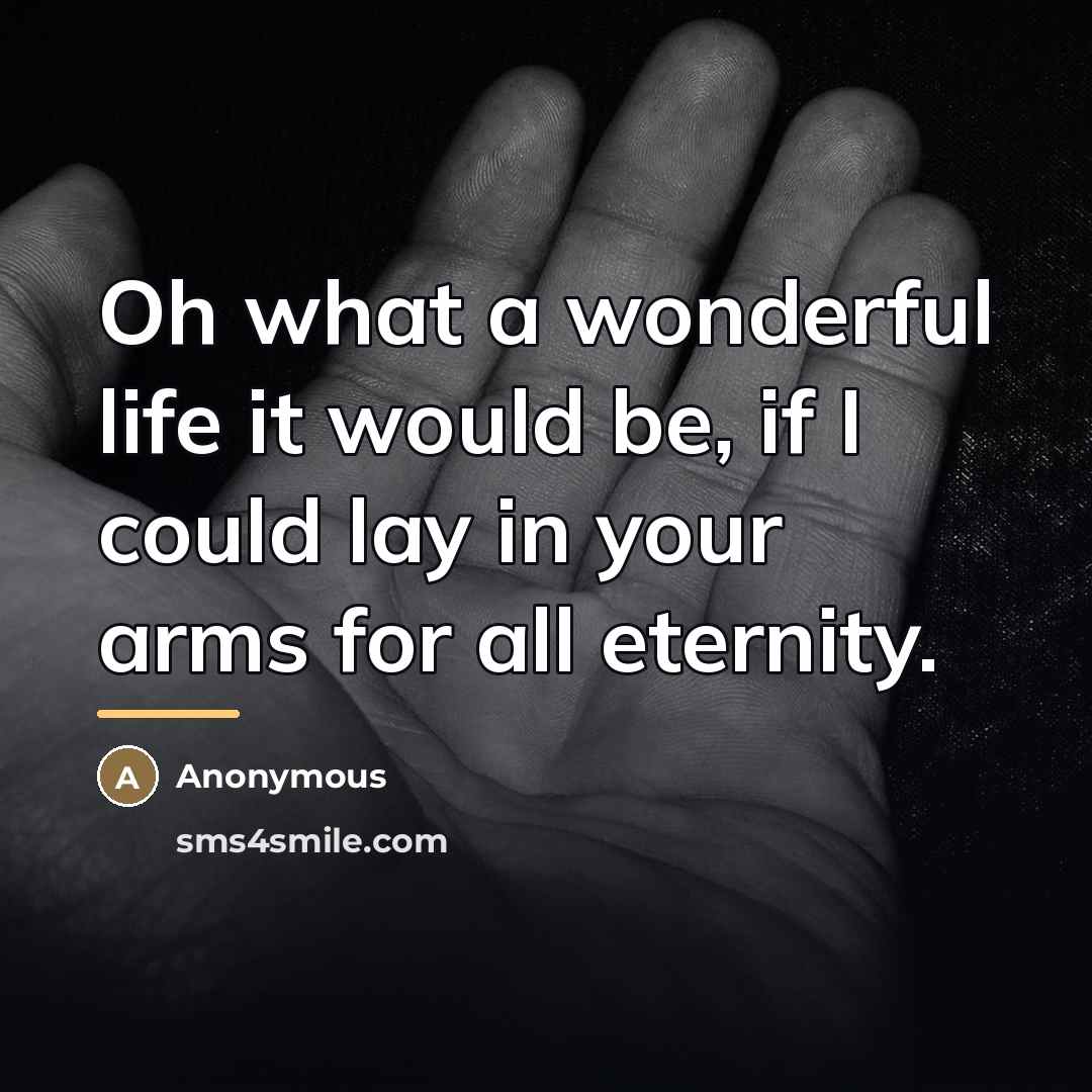 “Oh what a wonderful life it would be, if I…” quote by Anonymous