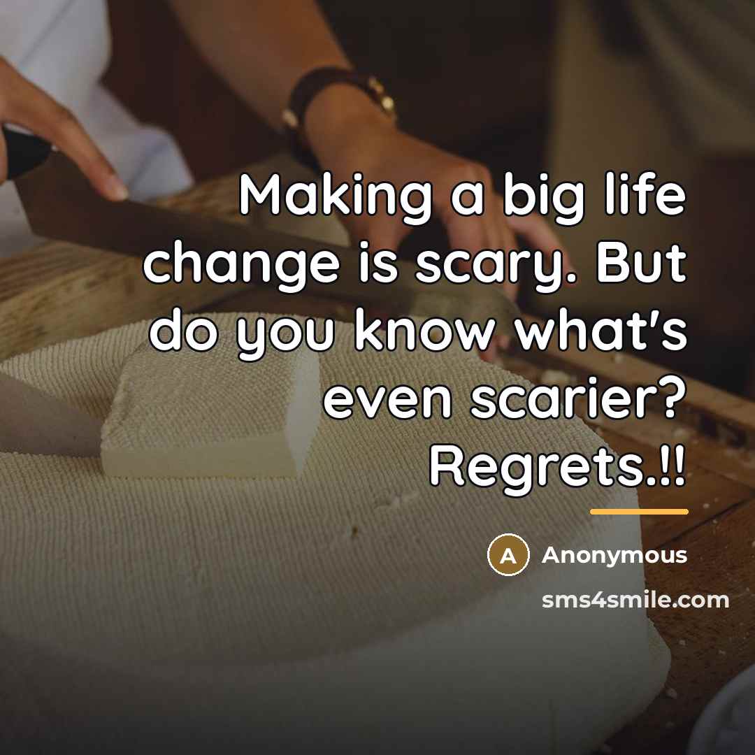 “Making a big life change is scary. But do you…” quote by Anonymous