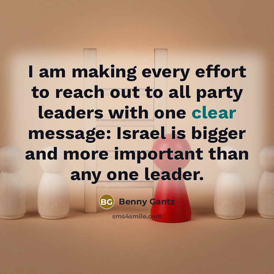“I am making every effort to reach out to all…” quote by Benny Gantz