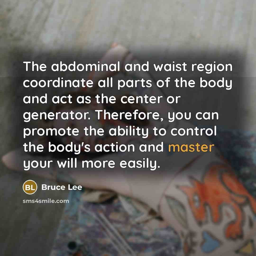 “The abdominal and waist region coordinate all parts of the…” quote by Bruce Lee