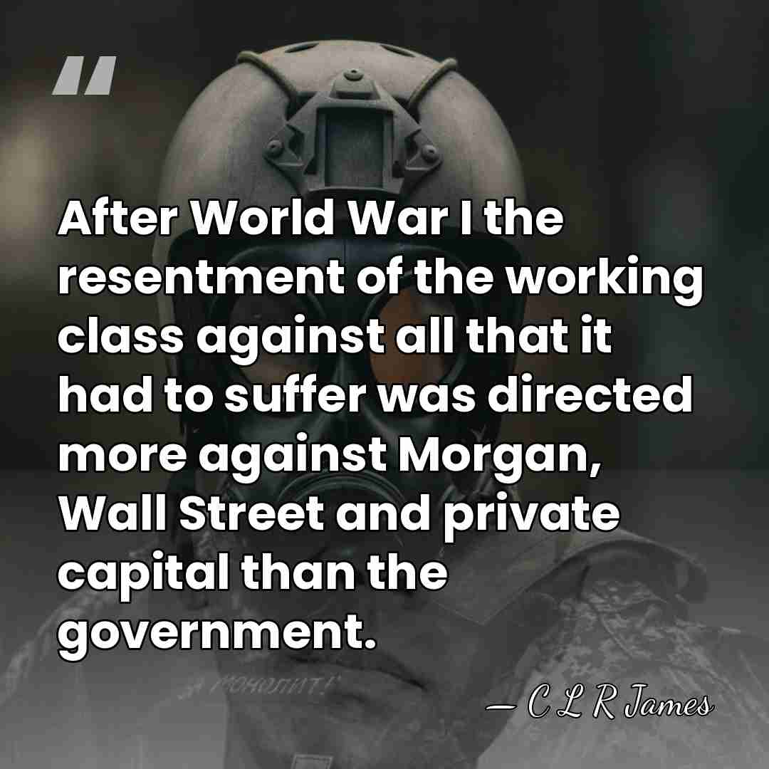 After World War I the resentment of the working class against all&hellip; - C L R James