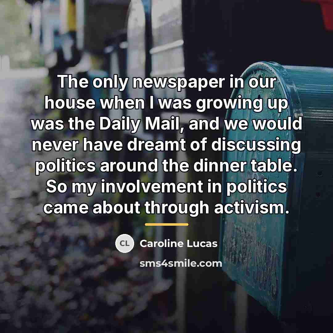 “The only newspaper in our house when I was growing…” quote by Caroline Lucas