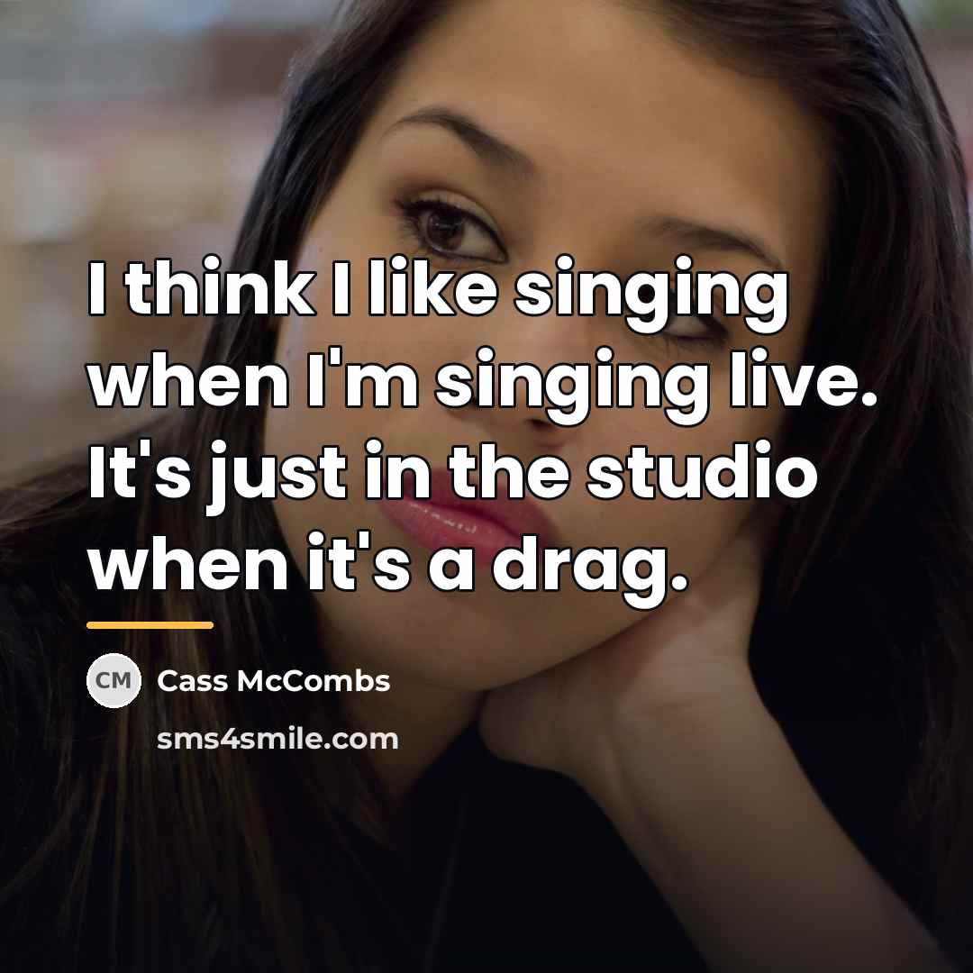 “I think I like singing when I'm singing live. It's…” quote by Cass McCombs