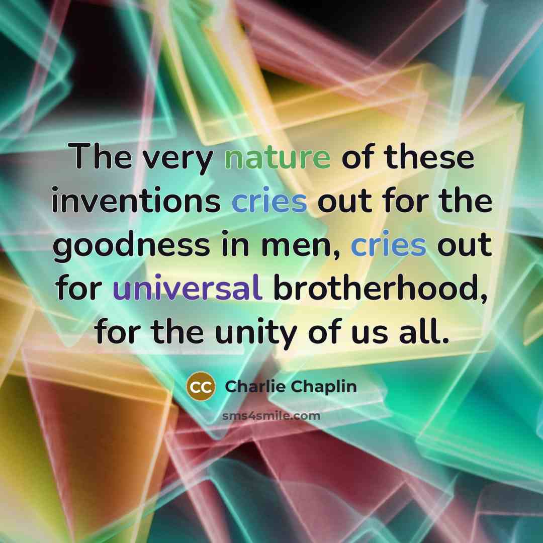 “The very nature of these inventions cries out for the…” quote by Charlie Chaplin