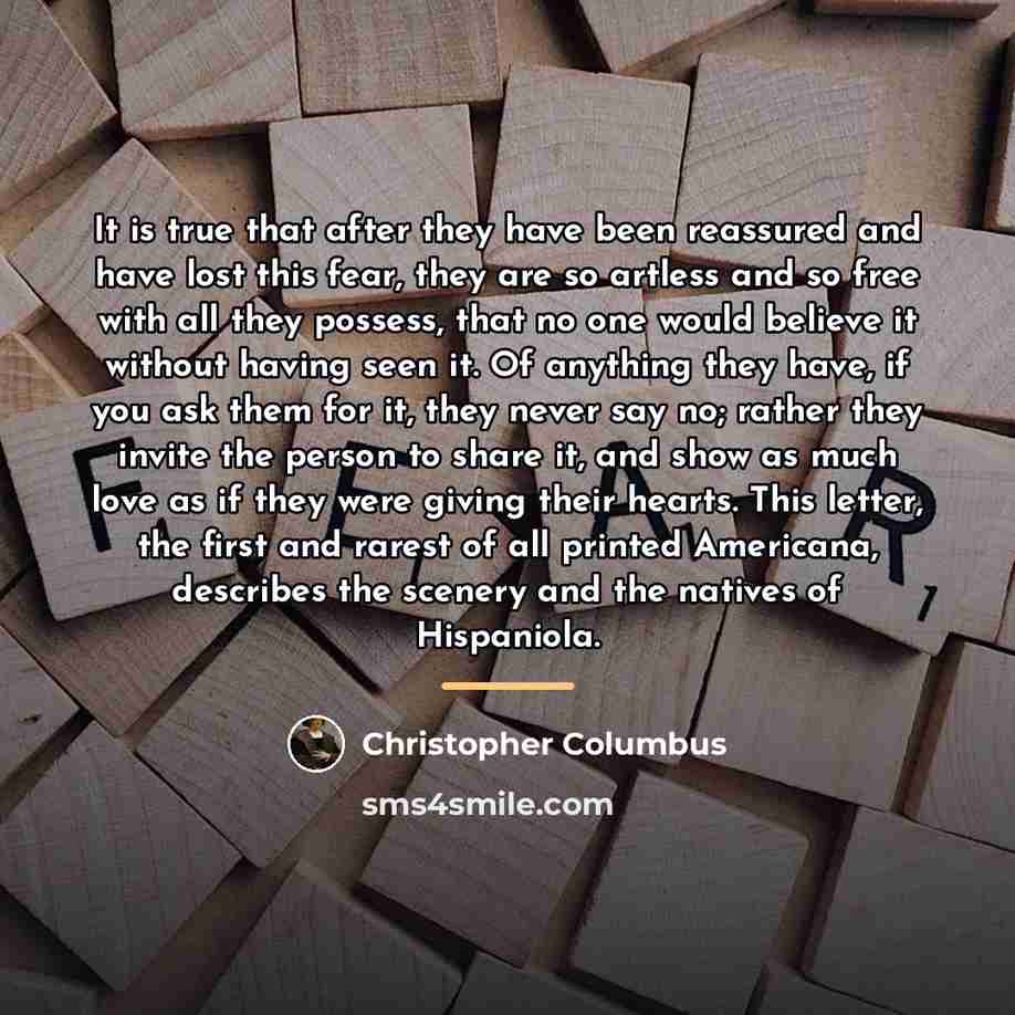 “It is true that after they have been reassured and…” quote by Christopher Columbus