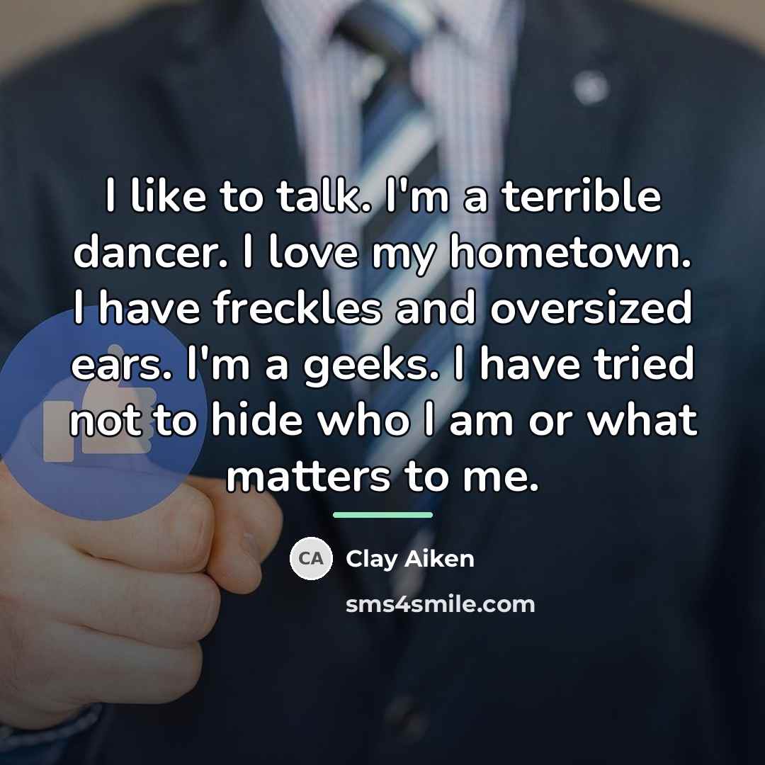 “I like to talk. I'm a terrible dancer. I love…” quote by Clay Aiken