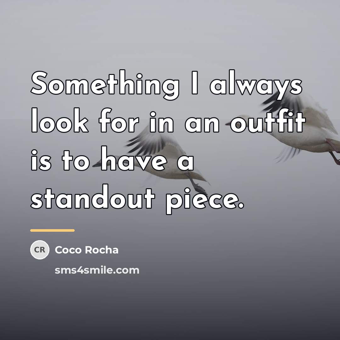 “Something I always look for in an outfit is to…” quote by Coco Rocha