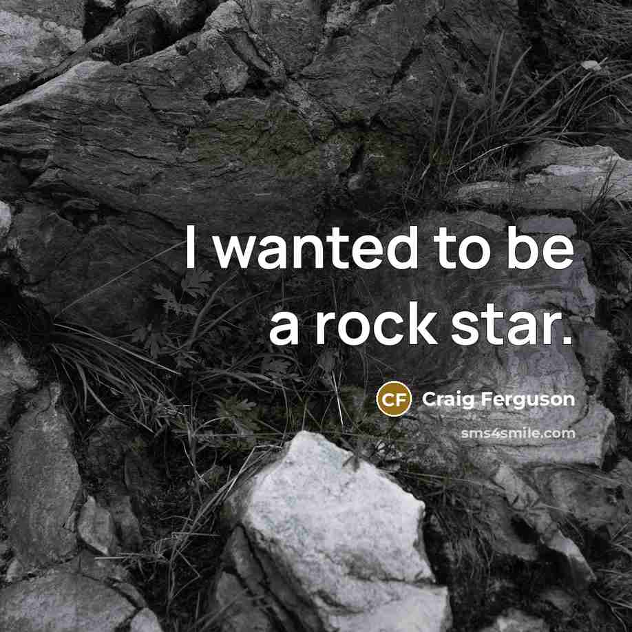 “I wanted to be a rock star.…” quote by Craig Ferguson