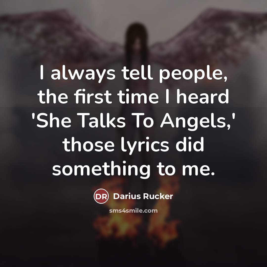 “I always tell people, the first time I heard 'She…” quote by Darius Rucker