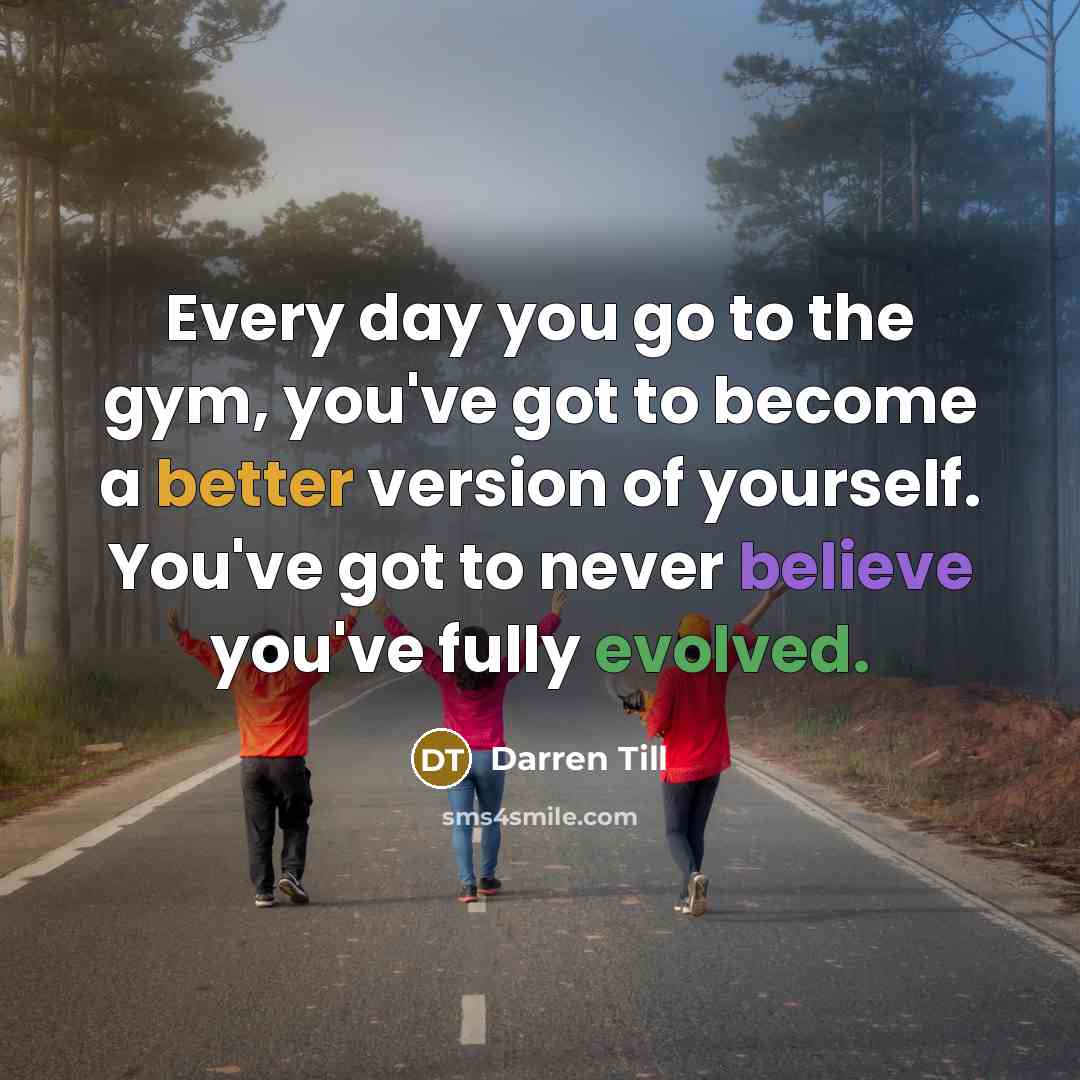 “Every day you go to the gym, you've got to…” quote by Darren Till