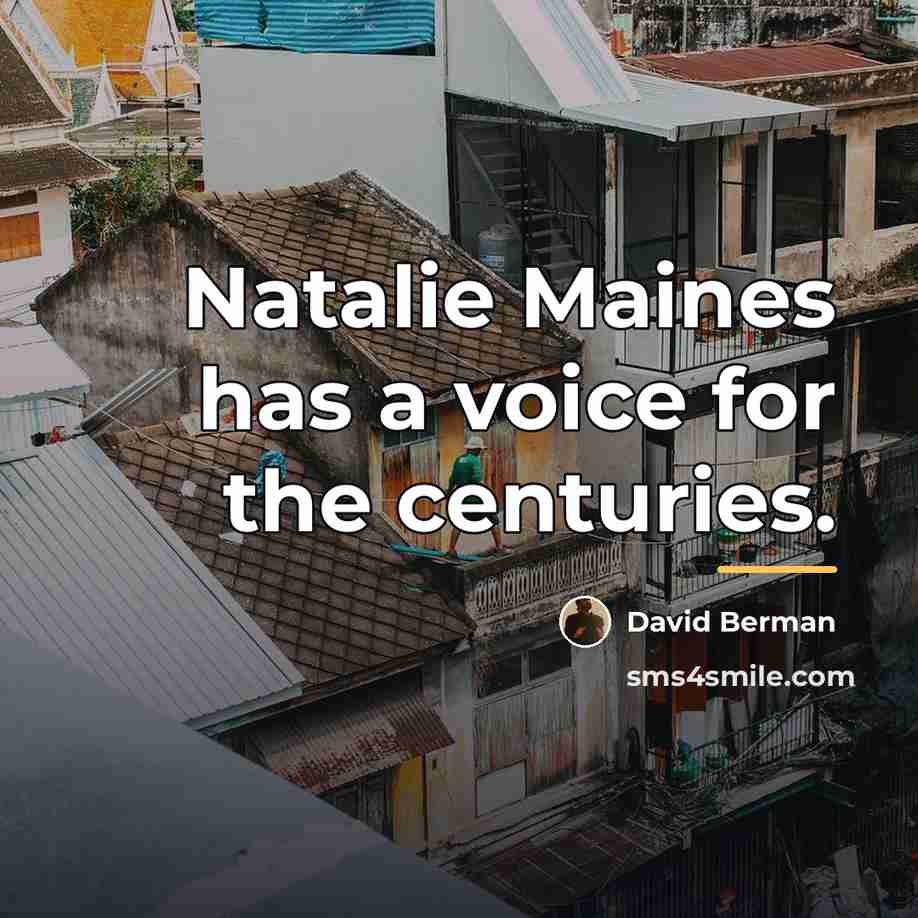 “Natalie Maines has a voice for the centuries.…” quote by David Berman
