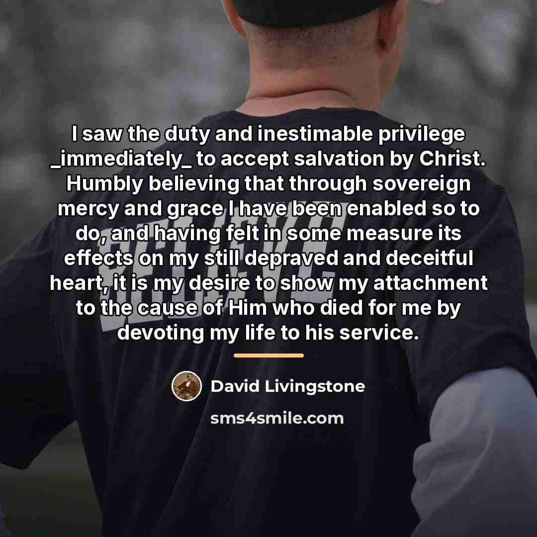 “I saw the duty and inestimable privilege _immediately_ to accept…” quote by David Livingstone