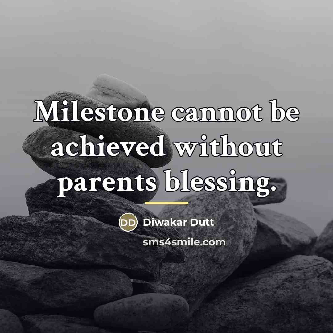 “Milestone cannot be achieved without parents blessing.…” quote by Diwakar Dutt