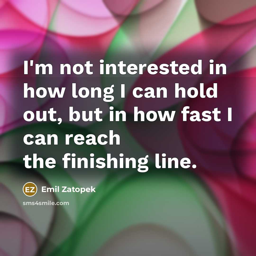 “I'm not interested in how long I can hold out,…” quote by Emil Zatopek